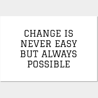 Change Is Never Easy But Always Possible Posters and Art